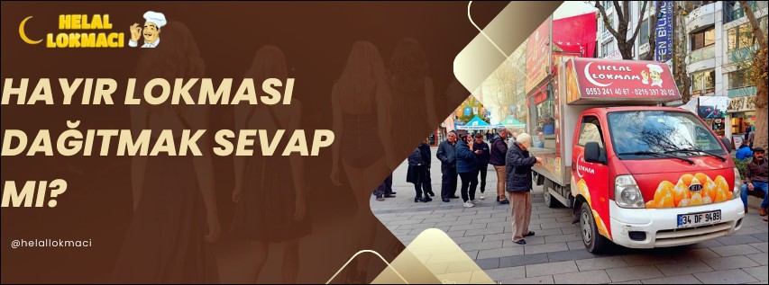 Lokma Dağıtmak Sevap Mı?