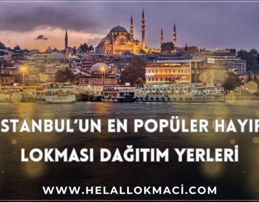 istanbul'da en güzel hayır lokması dağıtım yerleri